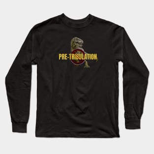 No Pretribulation T-rex Dinosaur of Trouble first symbol Long Sleeve T-Shirt